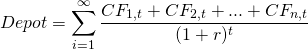 \begin{equation*} Depot = \sum \limits_{i=1}^{\infty} \frac{CF_{1,t} + CF_{2,t} + ... + CF_{n,t}}{(1+r)^t} \end{equation*}